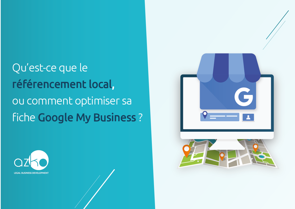 Qu’est-ce que le référencement local, ou comment optimiser sa fiche Google My Business 