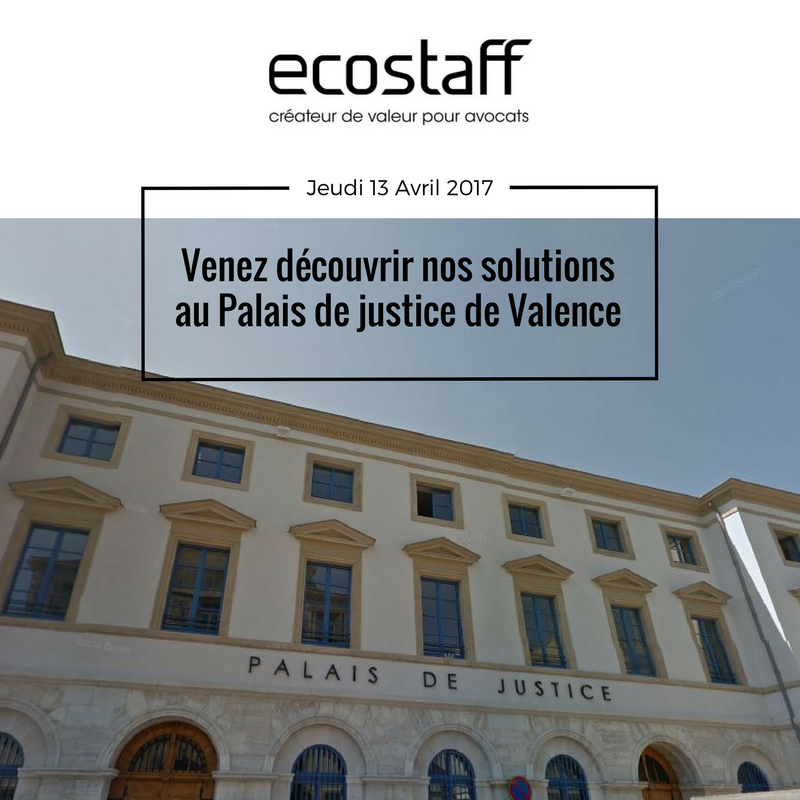 Aujourd'hui, retrouvez-nous au Palais de Justice de Valence pour découvrir les solutions de l'Avocat du 21ème siècle !