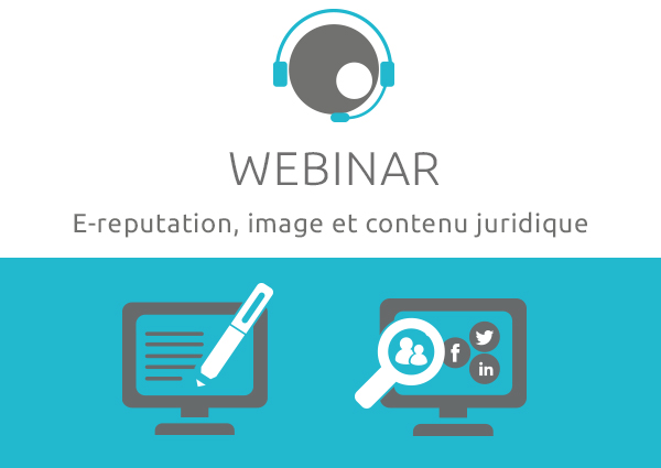 Participez à notre WEBINAR du 15 mars prochain : "Apprendre à maitriser votre image sur internet ". 